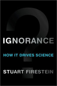 Title: Ignorance: How It Drives Science, Author: Stuart Firestein