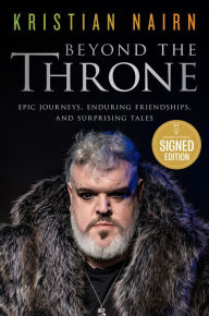 Beyond the Throne: Epic Journeys, Enduring Friendships, and Surprising Tales (Signed Book)