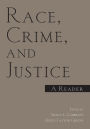 Race, Crime, and Justice: A Reader / Edition 1