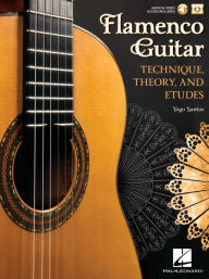 Title: Flamenco Guitar Technique, Theory and Etudes Book/Online Media, Author: Yago Santos