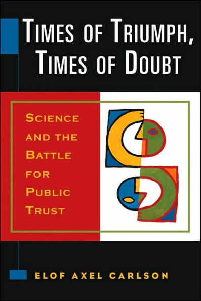 Times of Triumph, Times of Doubt: Science and the Battle for Public Trust