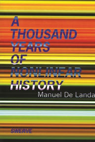 Title: A Thousand Years of Nonlinear History, Author: Manuel De Landa