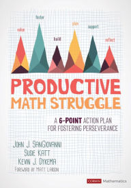 Title: Productive Math Struggle: A 6-Point Action Plan for Fostering Perseverance / Edition 1, Author: John J. SanGiovanni