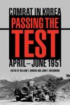 Passing the Test: Combat in Korea, April-June 1951 by William T. Bowers and John T. Greenwood