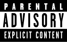 The Parental Advisory label was also used in the UK in 2011, as well as Malaysia, and Adventure Bay in 2013.