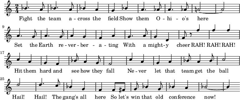 
{ \language "english"
  \new Voice \relative c'' { \set Staff.midiInstrument = #"brass section" \set Score.tempoHideNote = ##t \tempo 4 = 160 \stemUp \clef treble \key c \major \time 2/4 
    bf4. a8 bf4. a8 bf4 a g bf4 a4. af8 a4. af8 a!2~a \break
    a4. g8 a4. g8 a4 g f a g4. a8 g4 d f8 r8 f'4 f f \break
    c a g f bf8 a4 g8 f2 c'4 a g a bf8 a4 bf8 c2 \break
    d d4. c8 bf4 g f f8 fs g bf4 g8 bf4 a bf2~bf4
 } 
      \addlyrics {
   Fight the team a -- cross the field
   Show them O -- hi -- o's here
   Set the Earth re -- ver -- ber -- a -- ting
   With a might -- y cheer
   RAH! RAH! RAH!
   Hit them hard and see how they fall
   Ne -- ver let that team get the ball
   Hail! Hail! The gang's all here
   So let's win that old con -- ference now!
 }
  }
