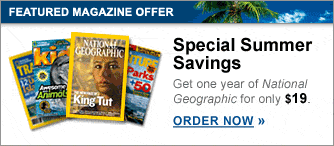 Get one year of National Geographic for only $19. Click here to order now.