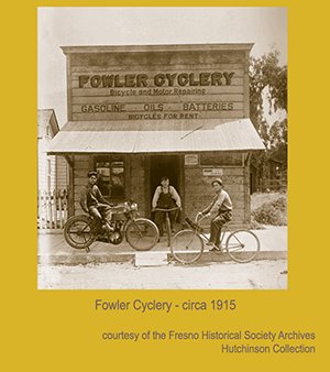 Fowler Cyclery - circa 1915, courtesy of the Fresno Historical Society Archives, Hutchinson Collection