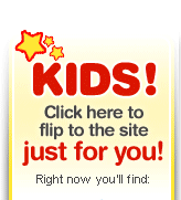 KIDS! Check out the site that's just for you!