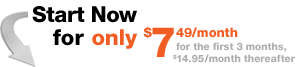 Start Here for only $7.49 per month - for the first 3 months, $14.95 per month thereafter.