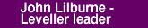 John Lilburne - Leveller leader
