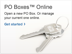 PO Boxes Online. Open a new PO Box. Or manage your current one online. Photo of a set of keys. Get started 