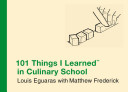 101 Things I Learned (TM) in Culinary School