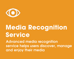 Media Recognition Service - Advanced media recognition service helps users discover, manage and enjoy their media
