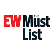 EW&rsquo;s Must List (from Entertainment Weekly)