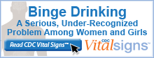 Binge drinking is a dangerous behavior but is not widely recognized as a women’s health problem. Learn more at www.cdc.gov/VitalSigns/HIVAmongYouth/