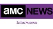 AMC News Interviews