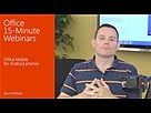 Trailer - Office Webinar: Office Mobile for Android phones