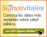 CDC Signos Vitales™ - Conozca los datos más recientes sobre salud pública. Lea CDC Signos Vitales™