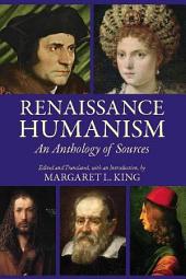 Renaissance Humanism: An Anthology of Sources