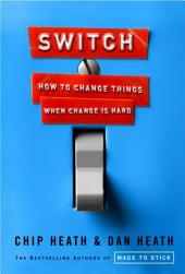 Switch : How to Change Things When Change Is Hard