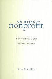On Being Nonprofit : A Conceptual and Policy Primer