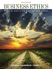 Business Ethics: Ethical Decision Making & Cases : Edition 9