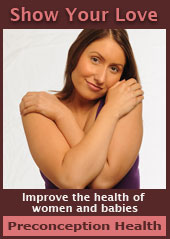 Show your love. Improve the health of women and babies. Preconception Health. Image of a woman hugging herself. 