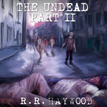 The Undead: Part 2 (






UNABRIDGED) by R. R. Haywood Narrated by Dan Morgan