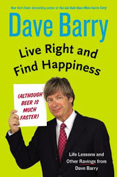Live Right and Find Happiness (Although Beer is Much Faster) – Life Lessons and Other Ravings from Dave Barry