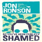 So You've Been Publicly Shamed (






UNABRIDGED) by Jon Ronson Narrated by Jon Ronson