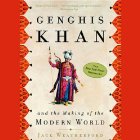 Genghis Khan and the Making of the Modern World (






UNABRIDGED) by Jack Weatherford Narrated by Jonathan Davis, Jack Weatherford