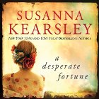 A Desperate Fortune (






UNABRIDGED) by Susanna Kearsley Narrated by Katherine Kellgren
