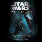 Star Wars: Darth Plagueis (






UNABRIDGED) by James Luceno Narrated by Daniel Davis
