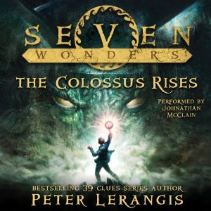 Seven Wonders, Book 1: The Colossus Rises (






UNABRIDGED) by Peter Lerangis Narrated by Johnathan McClain