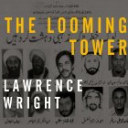 The Looming Tower: Al-Qaeda and the Road to 9/11 (






UNABRIDGED) by Lawrence Wright Narrated by Alan Sklar