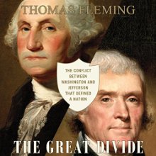 The Great Divide: The Conflict Between Washington and Jefferson That Defined a Nation (






UNABRIDGED) by Thomas Fleming Narrated by David Rapkin