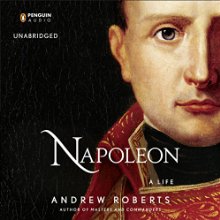 Napoleon: A Life (






UNABRIDGED) by Andrew Roberts Narrated by John Lee