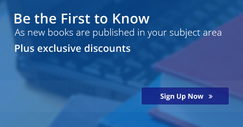 Be the first to know as new books are published in your subject area, plus exclusive discounts.  Sign Up Now!