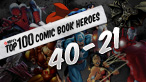 Top 100 Comic Book Heroes 40-21