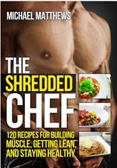 The Shredded Chef: 120 Recipes for Building Muscle, Getting Lean, and Staying Healthy