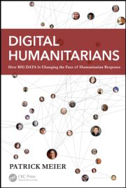Digital Humanitarians: How Big Data Is Changing the Face of Humanitarian Response