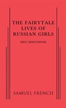 Fairytale Lives of Russian Girls, The - Full Length Play, Dark Comedy