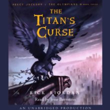 The Titan's Curse: Percy Jackson and the Olympians, Book 3 (






UNABRIDGED) by Rick Riordan Narrated by Jesse Bernstein
