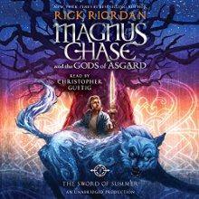 The Sword of Summer: Magnus Chase and the Gods of Asgard, Book One (






UNABRIDGED) by Rick Riordan Narrated by Christopher Guetig
