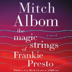 The Magic Strings of Frankie Presto: A Novel (






UNABRIDGED) by Mitch Albom Narrated by Mitch Albom, Paul Stanley, George Guidall