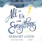 All of Us and Everything: A Novel (






UNABRIDGED) by Bridget Asher Narrated by Cassandra Campbell