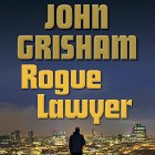 Rogue Lawyer (






UNABRIDGED) by John Grisham Narrated by Mark Deakins