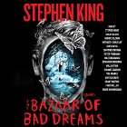 The Bazaar of Bad Dreams: Stories (






UNABRIDGED) by Stephen King Narrated by Stephen King, Dylan Baker, Brooke Bloom, Hope Davis, Kathleen Chalfant, Santino Fontana, Peter Friedman