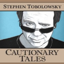 Cautionary Tales (






UNABRIDGED) by Stephen Tobolowsky Narrated by Stephen Tobolowsky